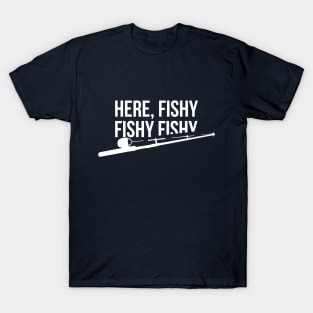 Funny Fishing Shirt, Here Fishy Fishy Father's Day Gift T-Shirt